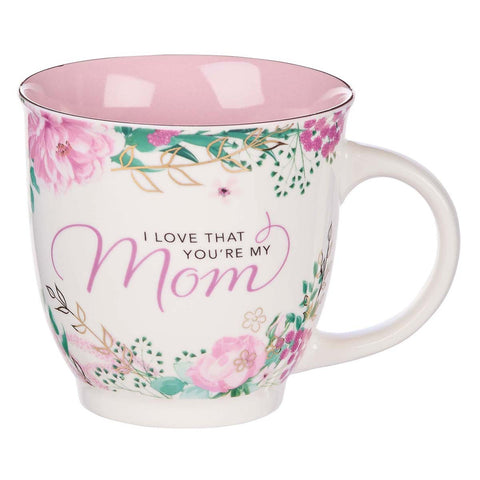 "I Love That You’re My Mom" Floral and Pink Interior  Ceramic Coffee Mug